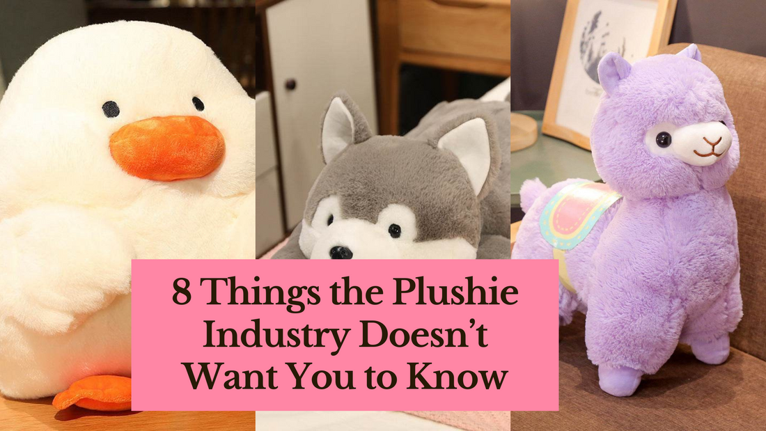 8 Things the Plushie Industry Doesn’t Want You to Know