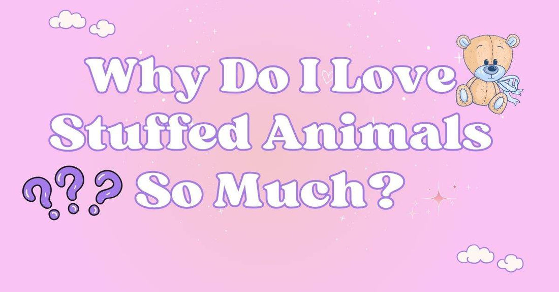 Why Do I Love Stuffed Animals So Much? — Exploring Stuffed Animals Psychology - Goodlifebean