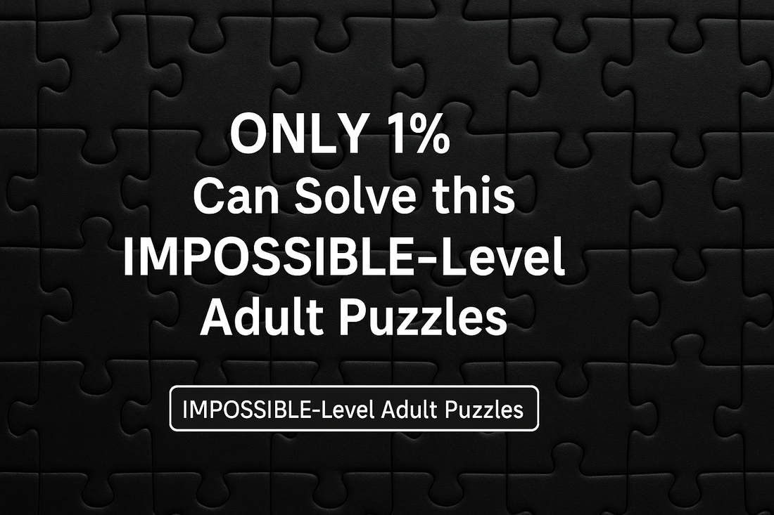 Think You’re Smart? Only 1% Can Finish These Insanely Hard Puzzles for Adults - Goodlifebean