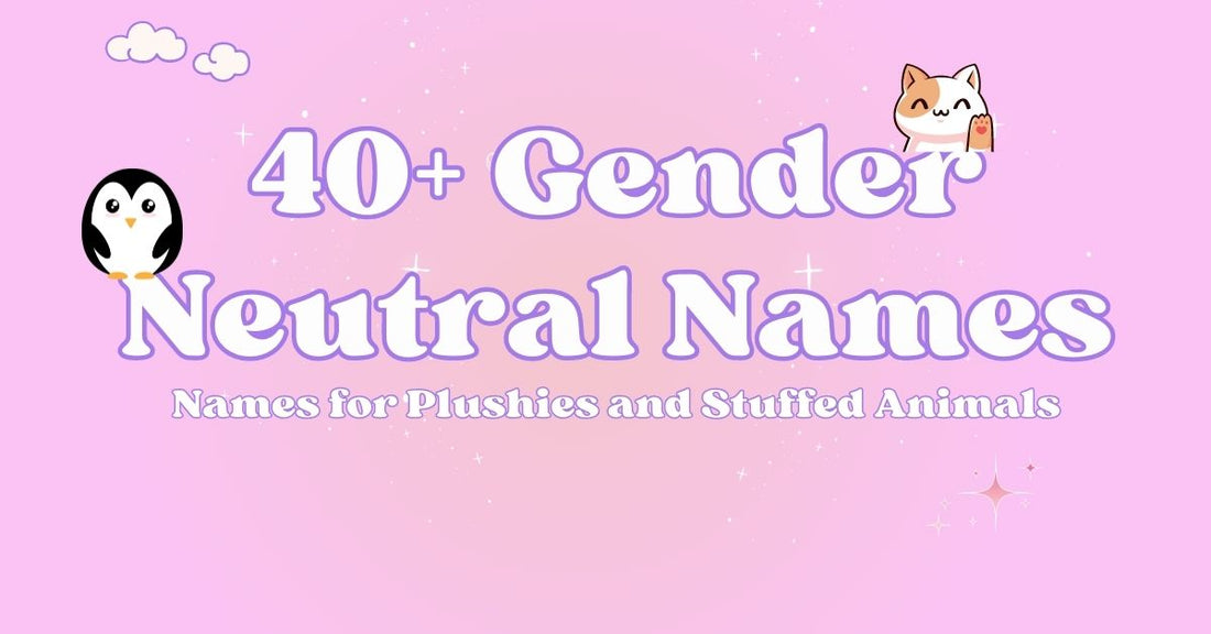 "40+ Gender-Neutral Names for Your Stuffed Animal Plushies | Perfect for All Cuddly Companions