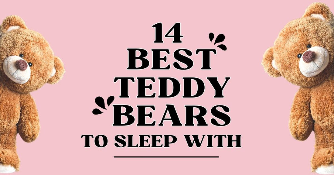 14 Best Teddy Bears to Sleep With in 2023