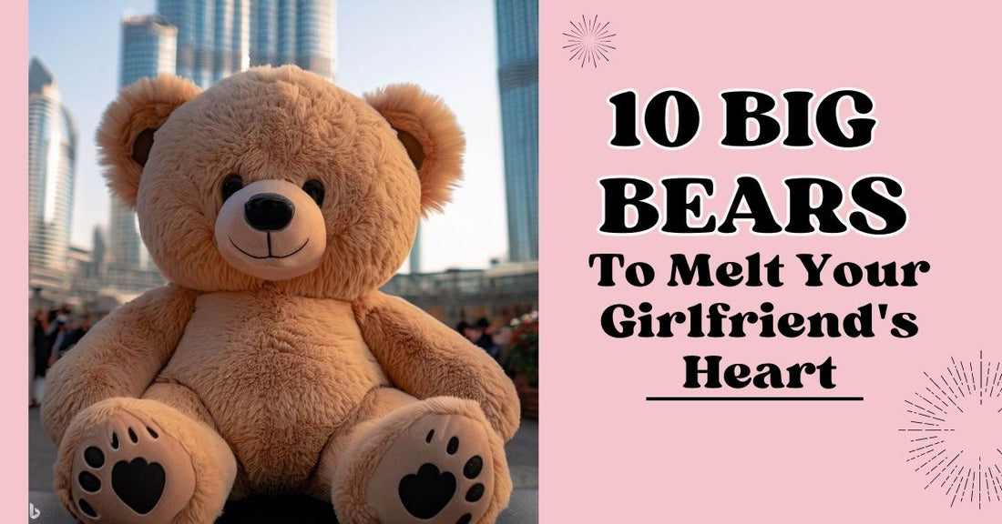 10 Big Bears For Your Girlfriend | Goodlifebean