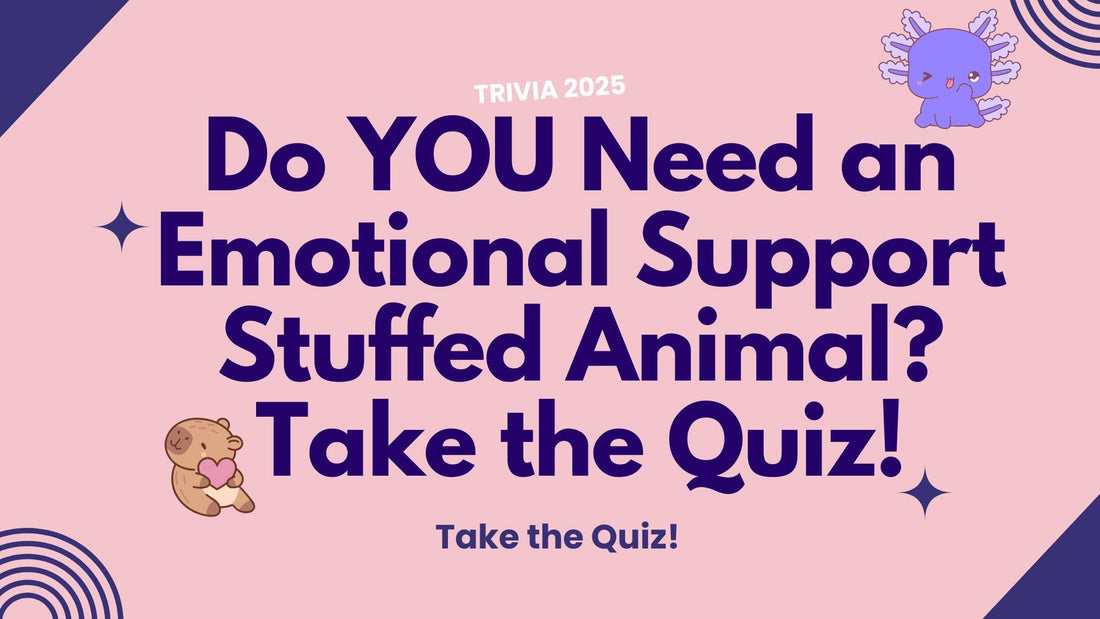 Do I Need an Emotional Support Stuffed Animal? Take the Quiz!