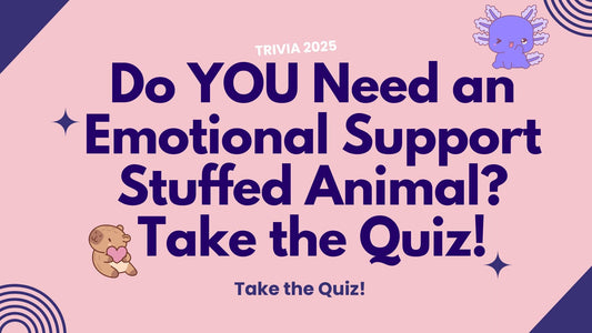 Do I Need an Emotional Support Stuffed Animal? Take the Quiz!