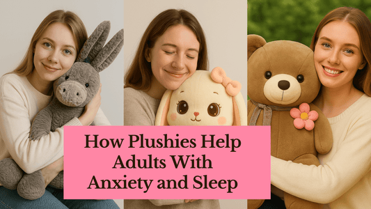 Why Grown-Ups Need Plushies |  How Plush Toys Help Adults Manage Anxiety, Stress & Sleep - Goodlifebean
