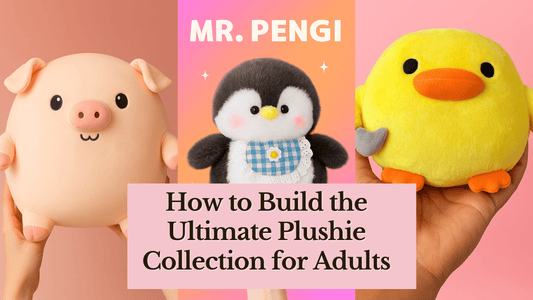How to Build the Ultimate Plushie Collection for Adults - Goodlifebean