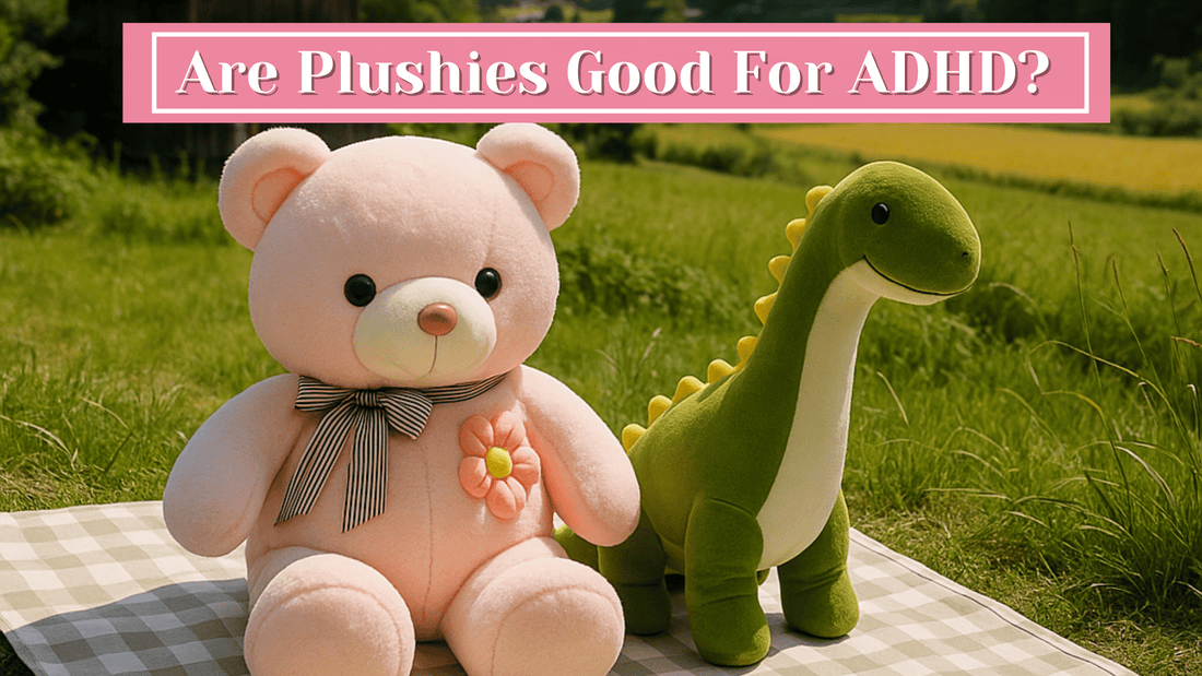 Are plushies good for ADHD? - Goodlifebean