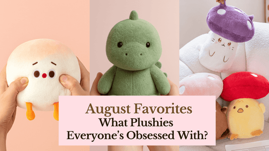 August Favorites: What Plushies Everyone’s Obsessed With - Goodlifebean