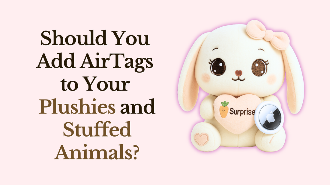 Should You Add AirTags to Your Plushies and Stuffed Animals