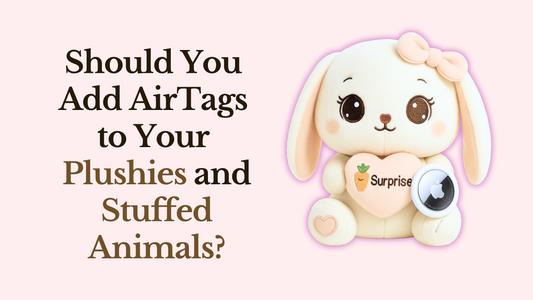 Should You Add AirTags to Your Plushies and Stuffed Animals