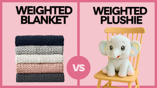 Which one is better: Weighted Blanket or Weighted Plushie? 