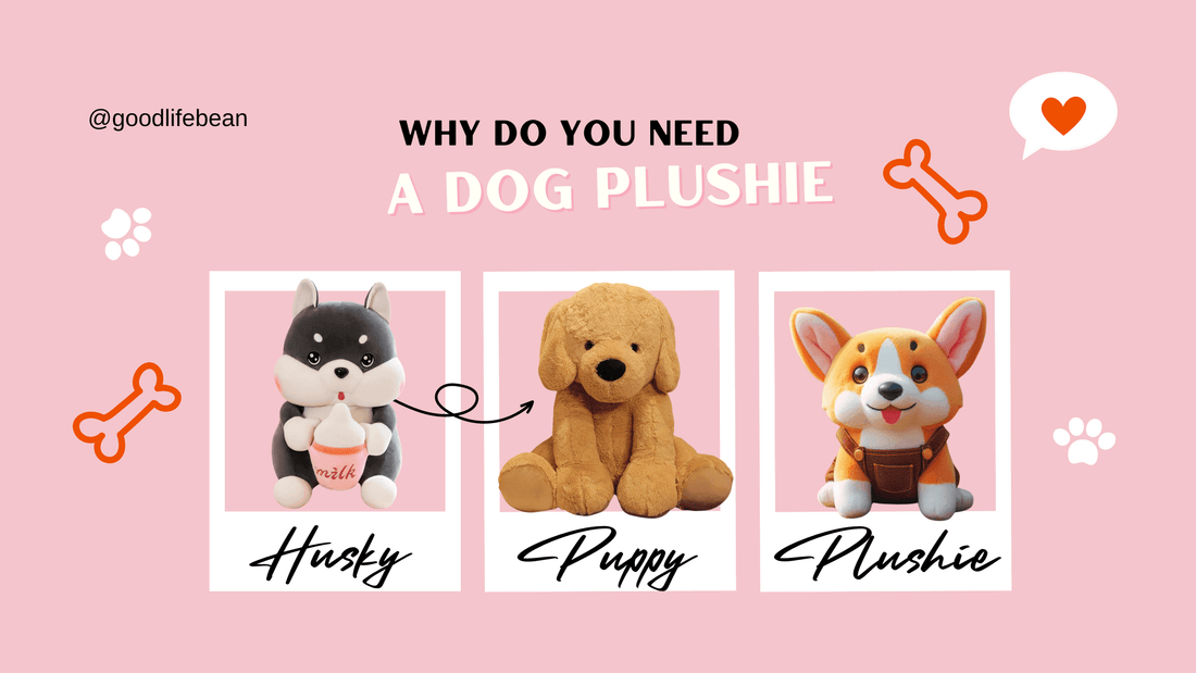 Why You Need a Dog Plushie in Your Life? | Giant Stuffed Dog Plushie - Goodlifebean