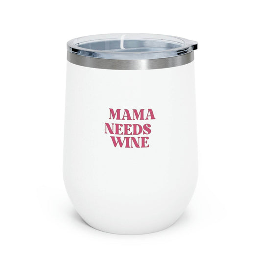 Mama Needs Wine | Insulated Wine Tumbler(12oz) - Goodlifebean