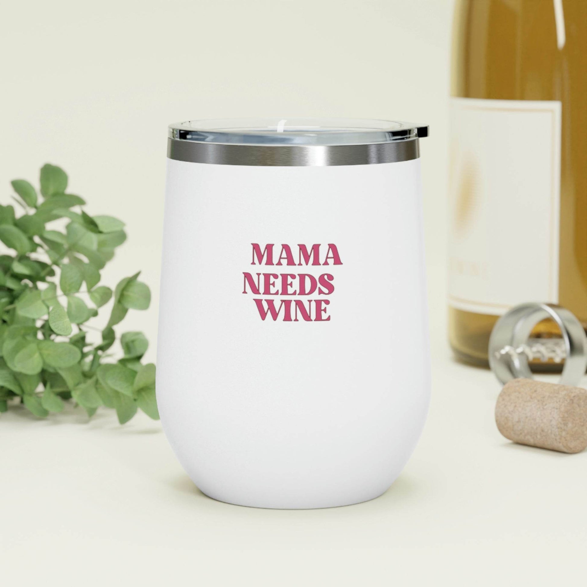 Mama Needs Wine | Insulated Wine Tumbler(12oz) - Goodlifebean